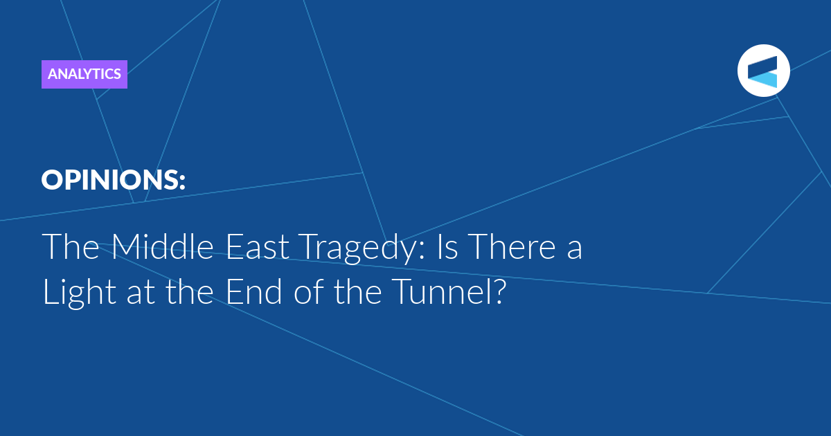 the-middle-east-tragedy:-is-there-a-light-at-the-end-of-the-tunnel?