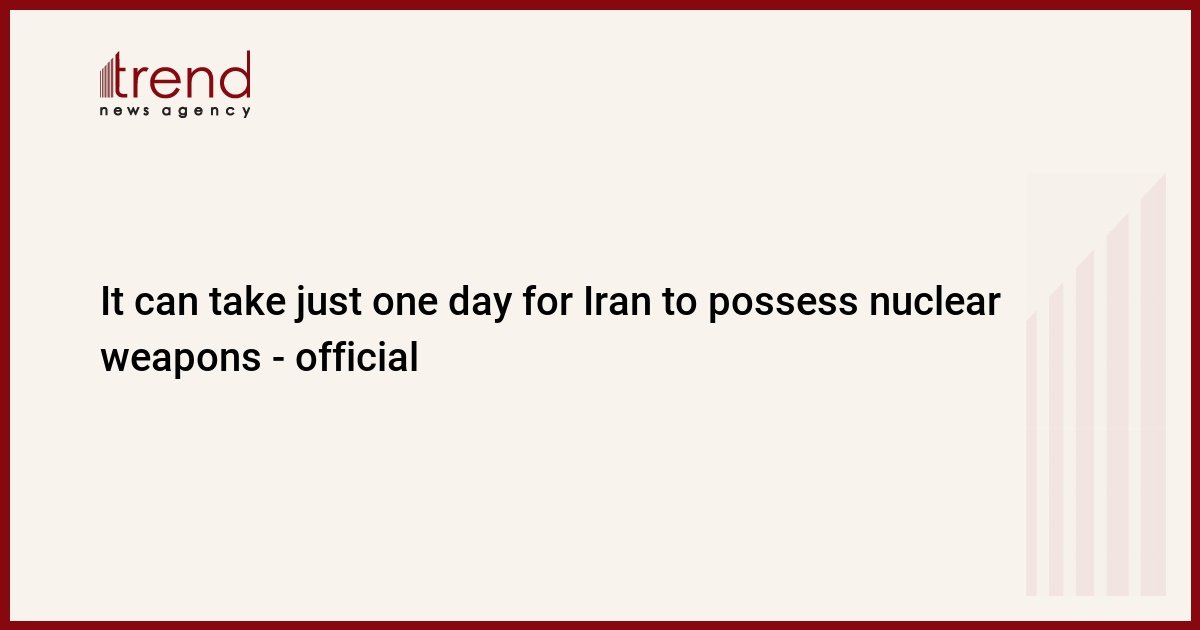 it-can-take-just-one-day-for-iran-to-possess-nuclear-weapons-–-official