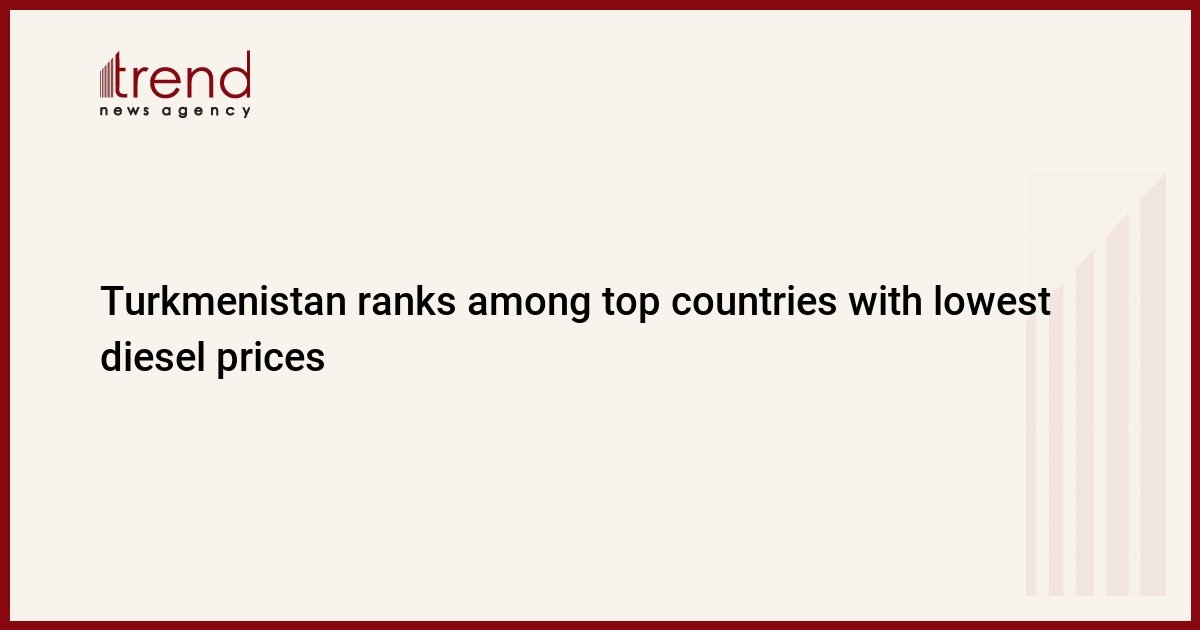 turkmenistan-ranks-among-top-countries-with-lowest-diesel-prices