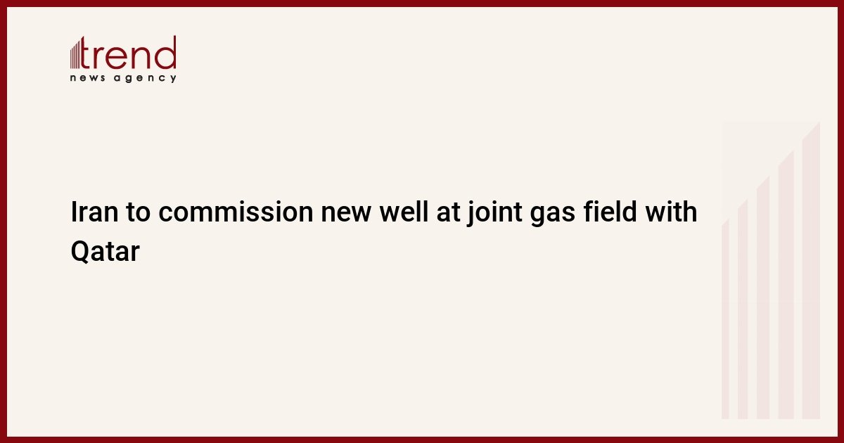 iran-to-commission-new-well-at-joint-gas-field-with-qatar