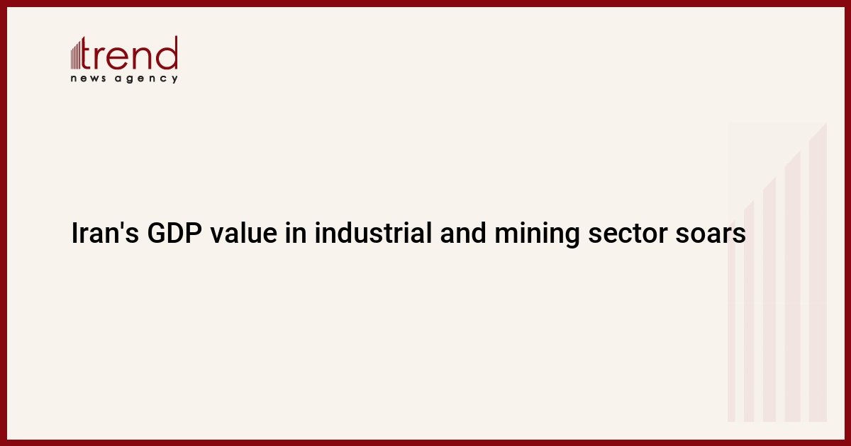 iran’s-gdp-value-in-industrial-and-mining-sector-soars
