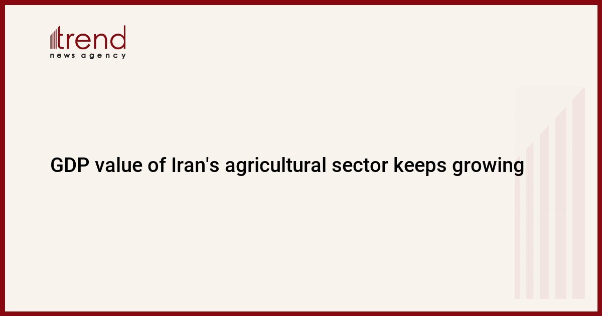 gdp-value-of-iran’s-agricultural-sector-keeps-growing