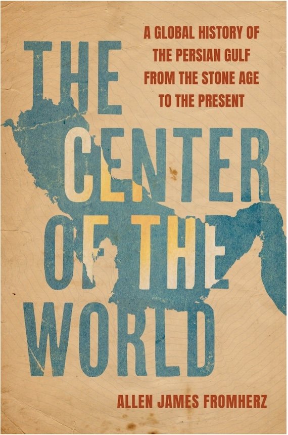 the-center-of-the-world:-a-global-history-of-the-persian-gulf