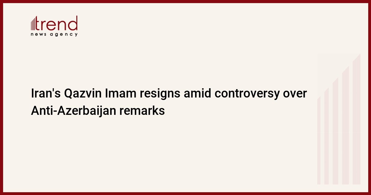 iran’s-qazvin-imam-resigns-amid-controversy-over-anti-azerbaijan-remarks