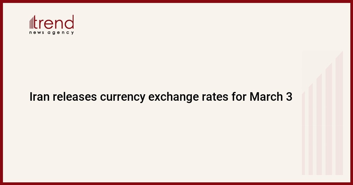 iran-releases-currency-exchange-rates-for-march-3