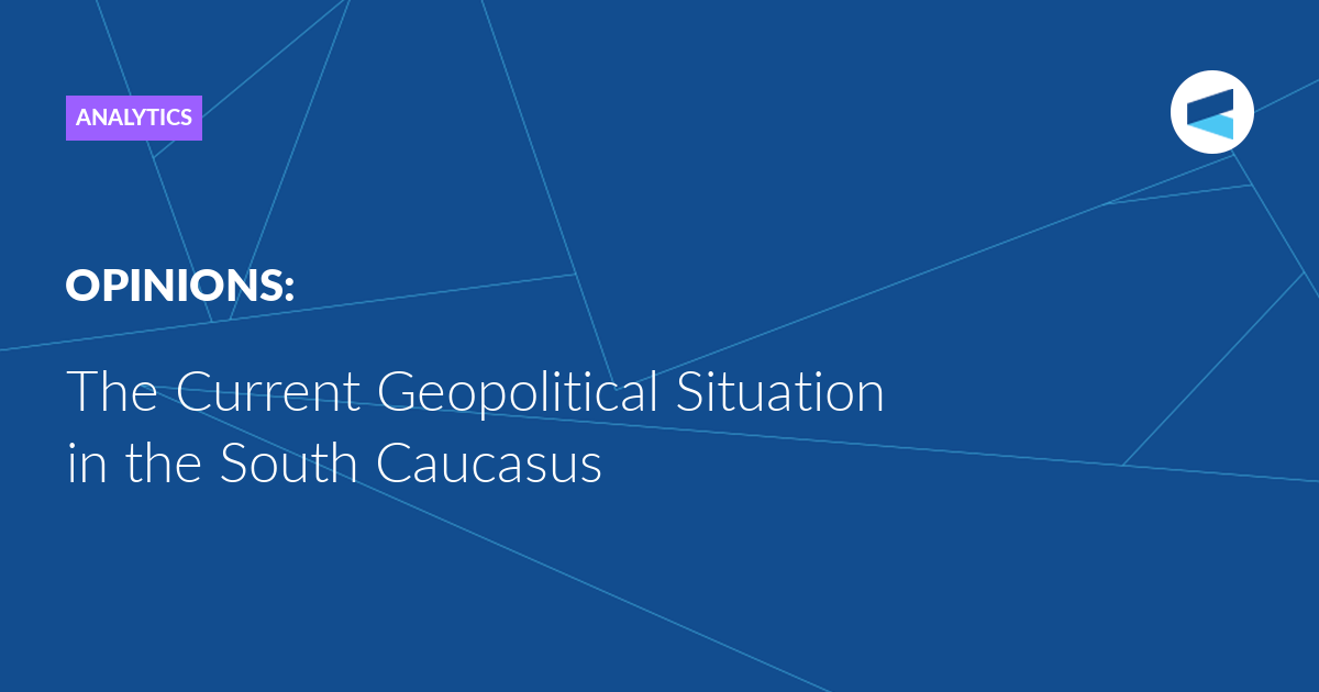the-current-geopolitical-situation-in-the-south-caucasus