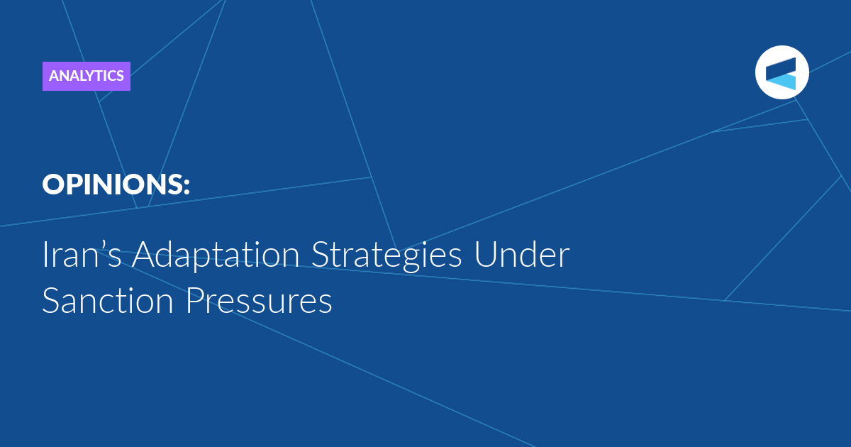 Iran’s Adaptation Strategies Under Sanction Pressures